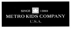SINCE 1989 METRO KIDS COMPANY U.S.A.