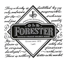 1st AMERICA'S FIRST BOTTLED BOURBON OLD FORESTER KENTUCKY STRAIGHT BOURBON WHISKY ESTABLISHED 1870