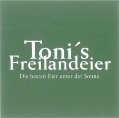 Toni's Freilandeier - Die besten Eier unter der Sonne