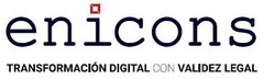 ENICONS TRANSFORMACIÓN DIGITAL CON VALIDEZ LEGAL