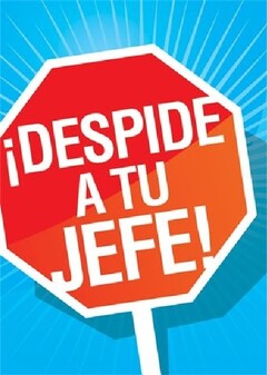 DESPIDE A TU JEFE!