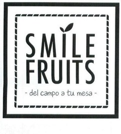 SMILE FRUITS del campo a tu mesa