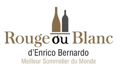 Rouge ou Blanc d'Enrico Bernardo Meilleur Sommelier du Monde