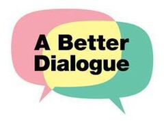 A Better Dialogue