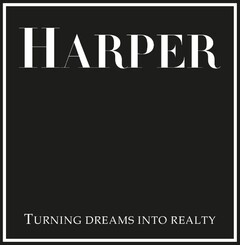 harper turning dreams into realty