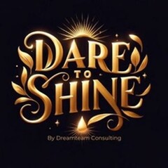 DARE To SHINE By Dreamteam Consulting