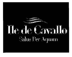 iIe de Cavallo Salus Per Aquam