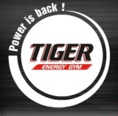 TIGER ENERGY GYM Power is back!