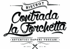 BISTROT Contrada La Forchetta AUTENTICI SAPORI TOSCANI SINCE 2015