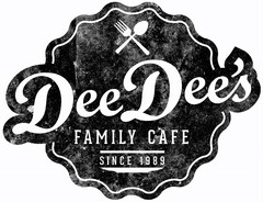DEE DEE'S FAMILY CAFE SINCE 1989