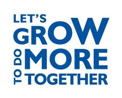 LET'S GROW TO DO MORE TOGETHER