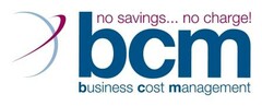 no savings... no charge! bcm business cost management