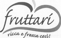 fruttarì ricca e fresca così!