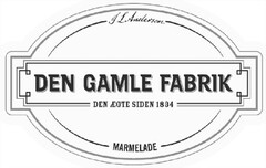 DEN GAMLE FABRIK DEN ÆGTE SIDEN 1834