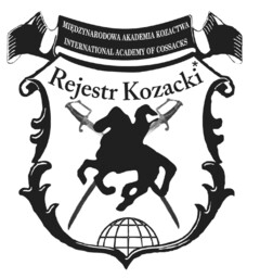 REJESTR KOZACKI MIĘDZYNARODOWA AKADEMIA KOZACTWA INTERNATIONAL ACADEMY OF COSSACKS