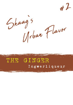 #2 Skaag's Urban Flavor THE GINGER Ingwerliqueur
