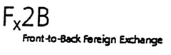 Fx2B Front-to-Back Foreign Exchange