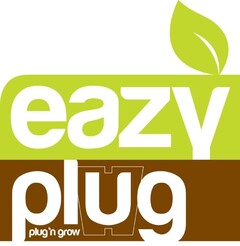 EAZY PLUG
plug 'n grow