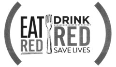 EAT RED DRINK RED SAVE LIVES