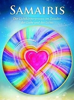 Samairis Der Lichtkörperprozess im Zeitalter der Liebe und des Lichts