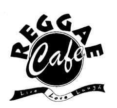 REGGAE Cafe Live Love Laugh