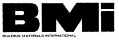 BMI BUILDING MATERIALS INTERNATIONAL