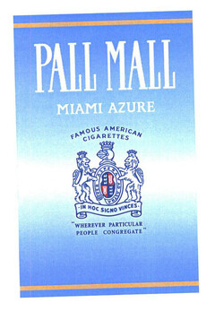 PALL MALL MIAMI AZURE FAMOUS AMERICAN CIGARETTES IN HOC SIGNO VINCES "WHEREVER PARTICULAR PEOPLE CONGREGATE"