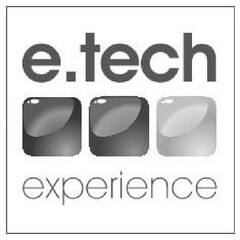 E.TECH EXPERIENCE