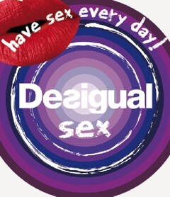 have sex every day!DESIGUAL sex.