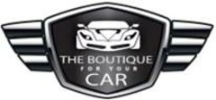 THE BOUTIQUE FOR YOUR CAR