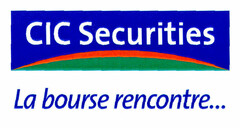 CIC Securities La bourse rencontre...