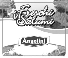 i Freschi Salumi Angelini