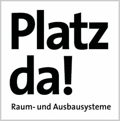 Platz da! Raum- und Ausbaustysteme