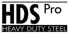 HDS Pro
HEAVY DUTY STEEL