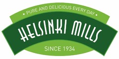 HELSINKI MILLS 
PURE AND DELICIOUS EVERY DAY 
SINCE 1934