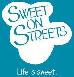 Sweet on Streets Life is sweet.