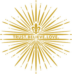 TRUST.BELIEVE.LOVE.