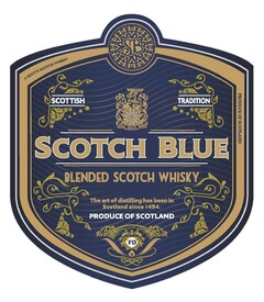 A SCOT'S SCOTCH WHISKY  SB SCOTTISH TRADITION SCOTCH BLUE BLENDED SCOTCH WHISKY The art of distilling has been in Scotland since 1494 . PRODUCE OF SCOTLAND FD