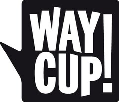 WAY CUP!