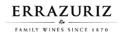 ERRAZURIZ FAMILY WINES SINCE 1870