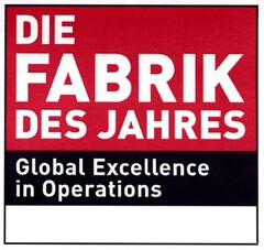 DIE FABRIK DES JAHRES Global Excellence in Operations