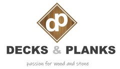 DECKS & PLANKS passion for wood and stone