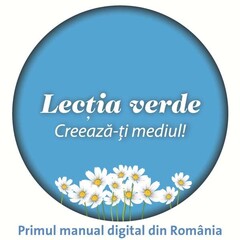 Lecţia verde Creează-ţi mediul! Primul manual digital din România