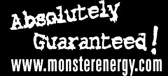 Absolutely Guaranteed! www.monsterenergy.com