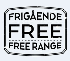 FRIGÅENDE FREE FREE RANGE