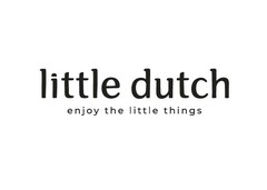 little dutch enjoy the little things