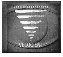 Let's start thinking VELOCIENT