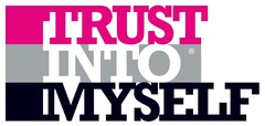 I TRUST INTO MYSELF