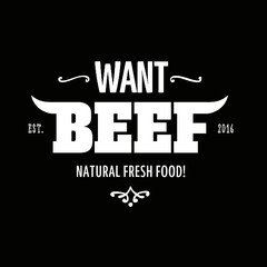WANT BEEF NATURAL FRESH FOOD! EST. 2016