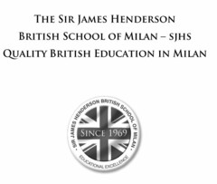 THE SIR JAMES HENDERSON BRITISH SCHOOL OF MILAN - SJHS QUALITY BRITISH EDUCATION IN MILAN